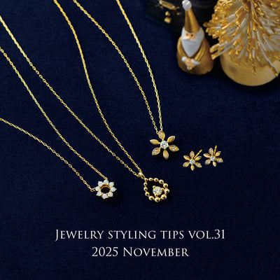 Gift of Love - その贈り物は、やさしさのしるし。-Jewelry styling tips vol.31 2025 November